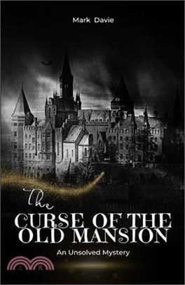 The Curse of the Old Mansion: An Unsolved Mystery