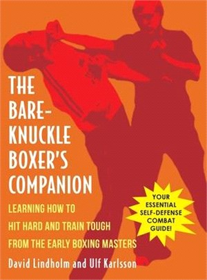 Bare-Knuckle Boxer's Companion: Learning How to Hit Hard and Train Tough from the Early Boxing Masters