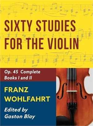 Franz Wohlfahrt - 60 Studies, Op. 45 Complete: Schirmer Library of Classics Volume 2046 (Schirmer's Library of Musical Classics)