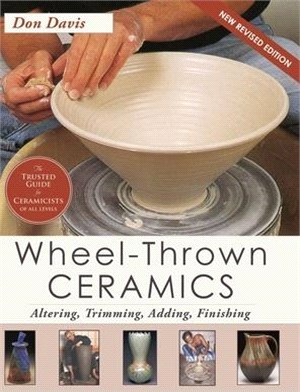 Wheel-Thrown Ceramics: Altering, Trimming, Adding, Finishing (A Lark Ceramics Book)