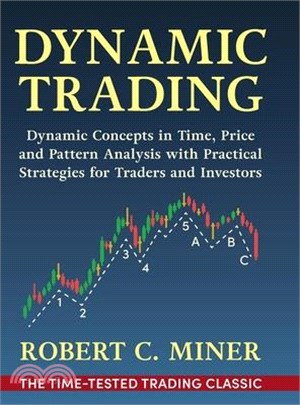 Dynamic Trading: Dynamic Concepts in Time, Price & Pattern Analysis With Practical Strategies for Traders & Investors