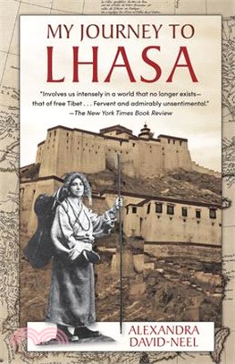 My Journey to Lhasa: The Personal Story of the Only White Woman Who Succeeded in Entering the Forbidden City