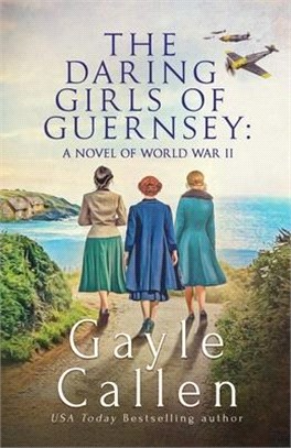 The Daring Girls of Guernsey: a Novel of World War II