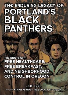 The Enduring Legacy of Portland's Black Panthers: The Roots of Free Healthcare, Free Breakfast, and Neighborhood Control in Oregon