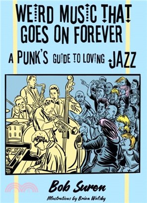 Weird Music That Goes On Forever：A Punk's Guide to Loving Jazz