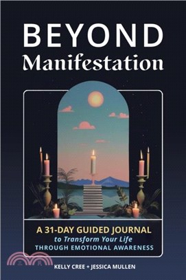Beyond Manifestation：A 31-Day Guided Journal to Transform Your Life Through Emotional Awareness
