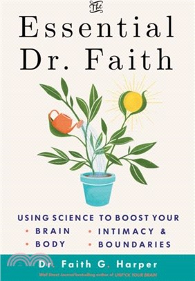 The Essential Dr. Faith：Using Science to Boost Your Brain, Body, Intimacy, and Boundaries