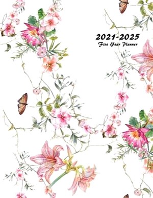 2021-2025 Five Year Planner: 60-Month Schedule Organizer 8.5 x 11 with Floral Cover (Volume 3)