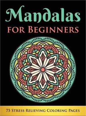 Mandalas for Beginners: 75 Stress Relieving Coloring Pages (Hardcover)