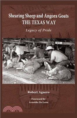 Shearing Sheep and Angora Goats the Texas Way Volume 20：Legacy of Pride
