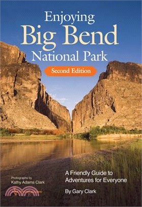 Enjoying Big Bend National Park: A Friendly Guide to Adventures for Everyone Volume 41