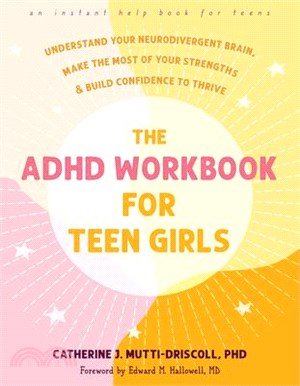 The ADHD Workbook for Teen Girls: Understand Your Neurodivergent Brain, Make the Most of Your Strengths, and Build Confidence to Thrive