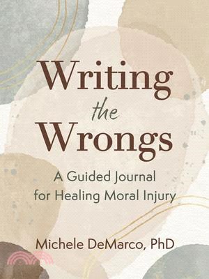 Writing the Wrongs: A Guided Journal for Healing Moral Injury