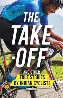 The Take-Off: And Other True Stories by Indian Cyclists