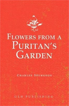 Flowers from a Puritan's Garden: Illustrations and Meditations on the writings of Thomas Manton