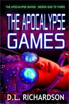 The Apocalypse Games: Welcome to the Apocalypse Books 1 to 3