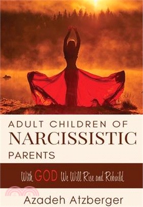 Adult Children of Narcissistic Parents: With GOD We Will Rise & Rebuild