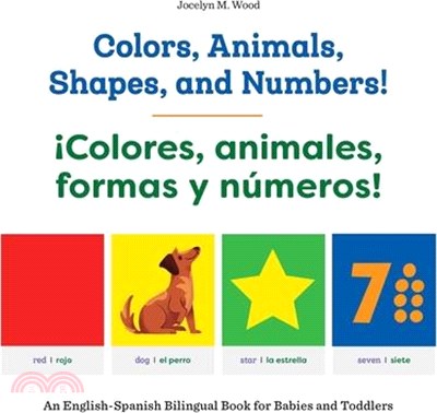 Colors, Animals, Shapes, and Numbers! / ¡Colores, Animales, Formas Y Números!: An English-Spanish Bilingual Book for Babies and Toddlers