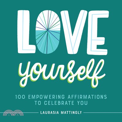 Love Yourself: 100 Empowering Affirmations to Celebrate You