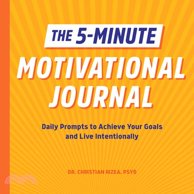 The 5-Minute Motivational Journal: Daily Prompts to Achieve Your Goals and Live Intentionally