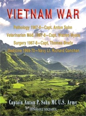 Vietnam War: Pathology 1967-8-Capt. Anton Sohn; Veterinarian Med. 1967-8-Capt. Warren Myers; Surgery 1967-8-Capt. Thomas Brady; Med