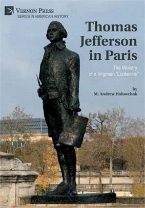 Thomas Jefferson in Paris: The Ministry of a Virginian Looker-on