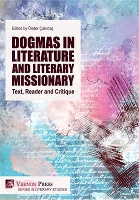 Dogmas in Literature and Literary Missionary: Text, Reader and Critique