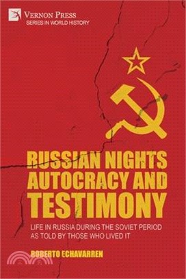 Russian Nights Autocracy and Testimony: Life in Russia during the Soviet Period as Told by Those Who Lived it