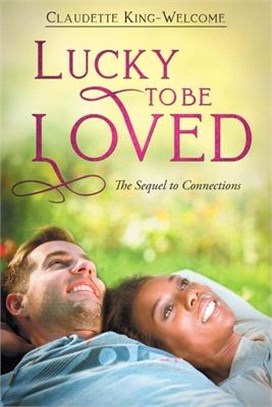 Lucky To Be Loved: The Sequel to Connections