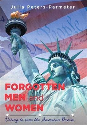 Forgotten Men and Women: Voting to save the American Dream