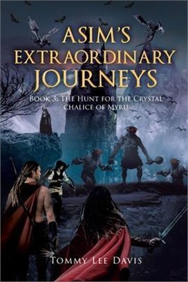 Asim's Extraordinary Journeys: The Hunt for the Crystal Chalice of Myru