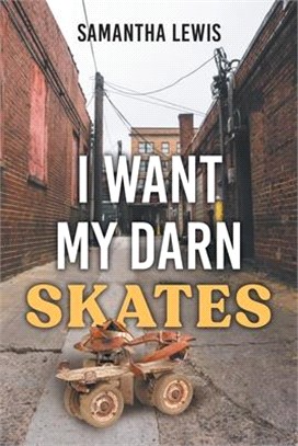 I Want My Darn Skates: Second Edition