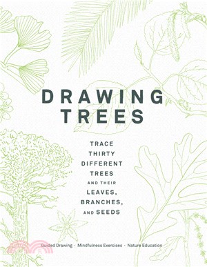 Drawing Trees: Trace Thirty Different Trees and Their Leaves, Branches, and Seeds