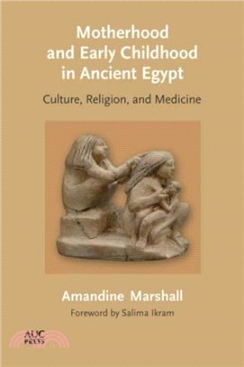 Motherhood and Early Childhood in Ancient Egypt：Culture, Religion, and Medicine