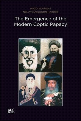 The Emergence of the Modern Coptic Papacy: The Popes of Egypt, Volume 3