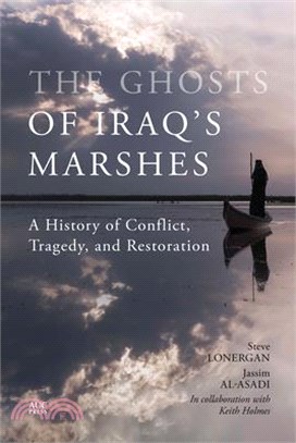 The Ghosts of Iraq's Marshes: A History of Conflict, Tragedy, and Restoration