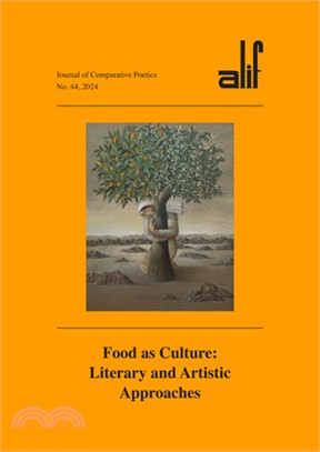 Alif: Journal of Comparative Poetics, No. 44: Food as Culture: Literary and Artistic Approaches