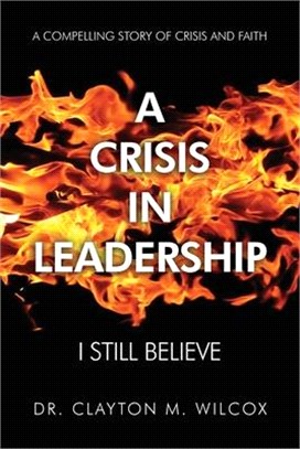 A Crisis in Leadership: I Still Believe