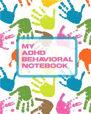 My ADHD Behavioral Notebook：Attention Deficit Hyperactivity Disorder | Children | Record and Track | Impulsivity