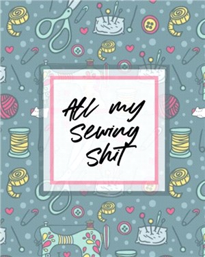 All My Sewing Shit：For Beginners | Yards of Fabric | Quick Stitch | Designs