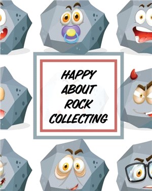 Happy About Rock Collecting：Rock Collecting | Earth Sciences | Crystals and Gemstones