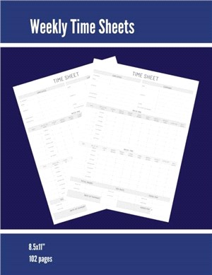 Weekly Time Sheets：Time Sheet Log, Work Week Hours Record, Information Book, 2 Weeks Per Page, Employment Timesheet Diary, Journal, Notebook