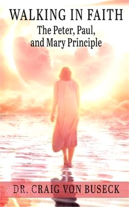 Walking in Faith: The Peter, Paul, and Mary Principle