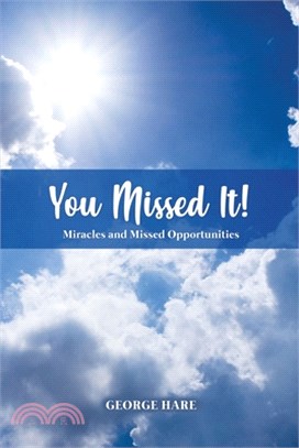 You Missed It!: Miracles and Missed Opportunities