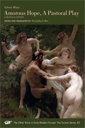 Amorous Hope, a Pastoral Play, Volume 83: A Bilingual Edition