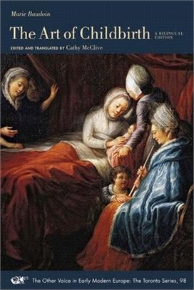 The Art of Childbirth: A Seventeenth-Century Midwife's Epistolary Treatise to Doctor Vallant: A Bilingual Editionvolume 98