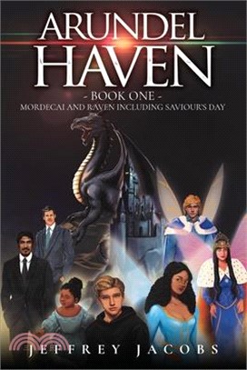 Arundel Haven: Mordecai And Raven Including Saviour's Day (Book One)