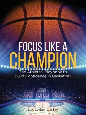 Focus Like A Champion The Athletes' Playbook to Build Confidence in Basketball
