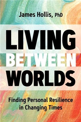 Living Between Worlds：Finding Personal Resilience in Changing Times