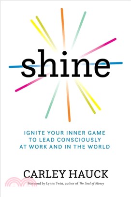 Shine：Ignite Your Inner Game of Conscious Leadership
